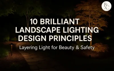 🌙 10 Brilliant Landscape Lighting Design Principles: Layering Light for Beauty & Safety